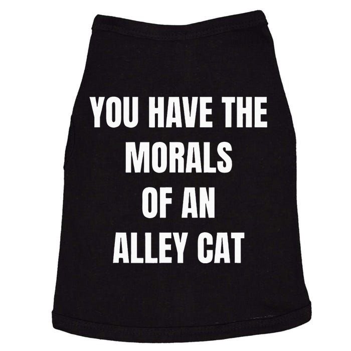 You Have The Morals Of An Alley Cat Funny Debate Doggie Tank