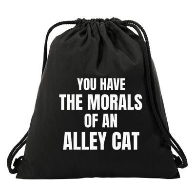 You Have The Morals Of An Alley Cat Funny Debate Drawstring Bag