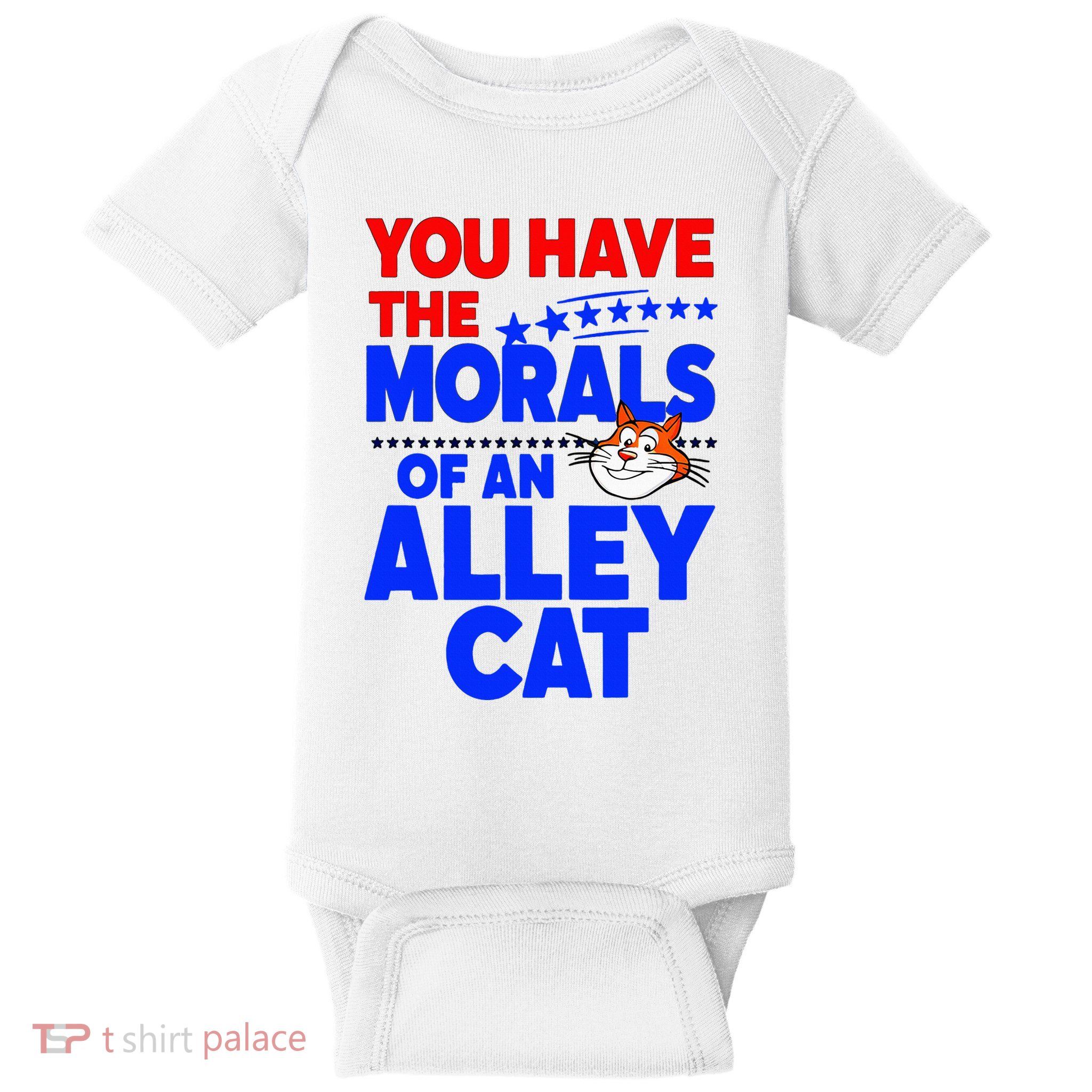 You Have The Morals Of An Alley Cat Funny Debate Baby Bodysuit
