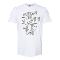 You Have The Morals Of An Alley Cat Funny Debate Softstyle CVC T-Shirt