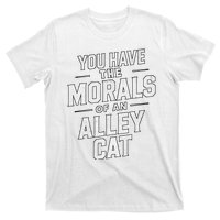 You Have The Morals Of An Alley Cat Funny Debate T-Shirt