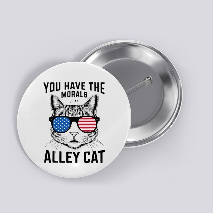 You Have The Morals Of An Alley Cat Funny Joke Button