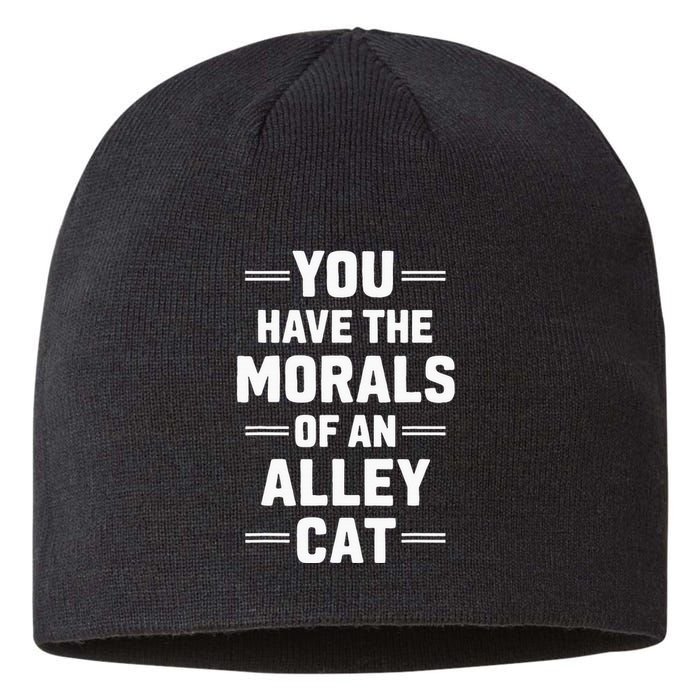 You Have The Morals Of An Alley Cat Funny Debate Sustainable Beanie