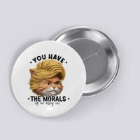 You Have The Morals Of An Alley Cat Joke Meme Button