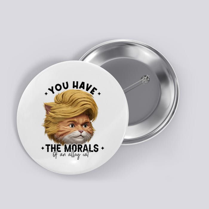You Have The Morals Of An Alley Cat Joke Meme Button