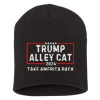 You Have The Morals Of An Alley Cat Pro Trump 2024 Short Acrylic Beanie