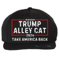 You Have The Morals Of An Alley Cat Pro Trump 2024 Wool Snapback Cap