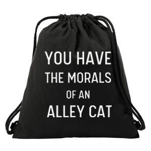 You Have The Morals Of An Alley Cat Biden Anti Trump Drawstring Bag