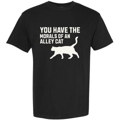 You Have The Morals Of An Alley Cat Biden 2024 Garment-Dyed Heavyweight T-Shirt