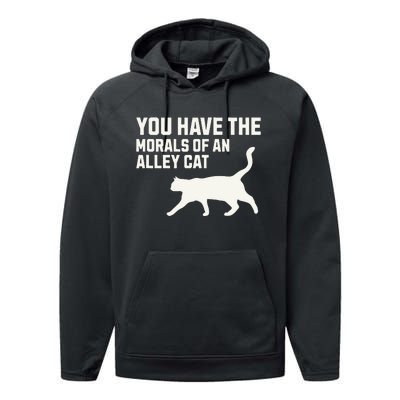 You Have The Morals Of An Alley Cat Biden 2024 Performance Fleece Hoodie