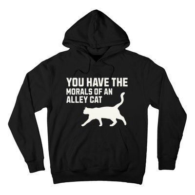 You Have The Morals Of An Alley Cat Biden 2024 Hoodie