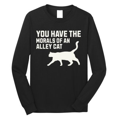 You Have The Morals Of An Alley Cat Biden 2024 Long Sleeve Shirt