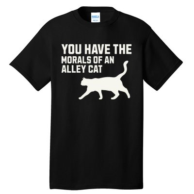 You Have The Morals Of An Alley Cat Biden 2024 Tall T-Shirt