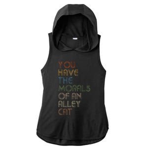 You Have The Morals Of An Alley Cat Funny Debate Quote Ladies PosiCharge Tri-Blend Wicking Draft Hoodie Tank