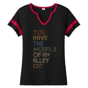 You Have The Morals Of An Alley Cat Funny Debate Quote Ladies Halftime Notch Neck Tee