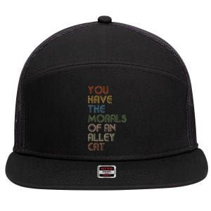 You Have The Morals Of An Alley Cat Funny Debate Quote 7 Panel Mesh Trucker Snapback Hat