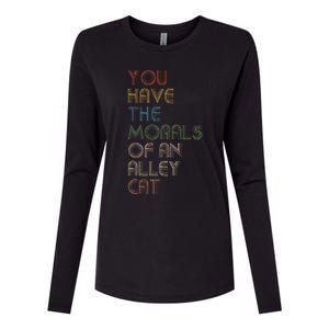 You Have The Morals Of An Alley Cat Funny Debate Quote Womens Cotton Relaxed Long Sleeve T-Shirt