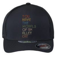 You Have The Morals Of An Alley Cat Funny Debate Quote Flexfit Unipanel Trucker Cap