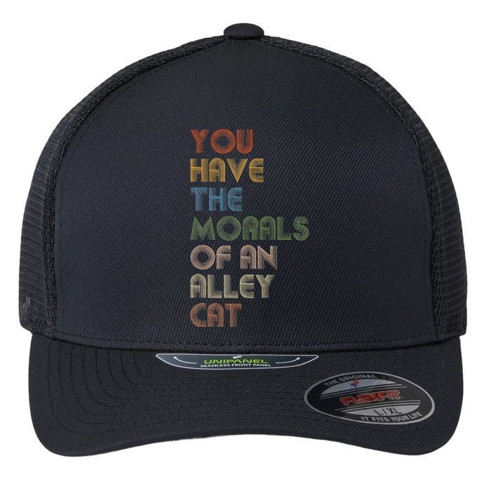 You Have The Morals Of An Alley Cat Funny Debate Quote Flexfit Unipanel Trucker Cap