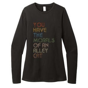 You Have The Morals Of An Alley Cat Funny Debate Quote Womens CVC Long Sleeve Shirt