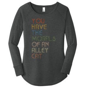 You Have The Morals Of An Alley Cat Funny Debate Quote Women's Perfect Tri Tunic Long Sleeve Shirt