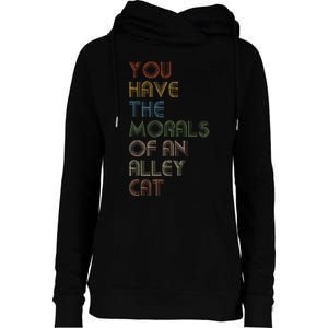 You Have The Morals Of An Alley Cat Funny Debate Quote Womens Funnel Neck Pullover Hood