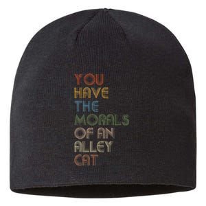 You Have The Morals Of An Alley Cat Funny Debate Quote Sustainable Beanie