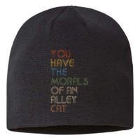 You Have The Morals Of An Alley Cat Funny Debate Quote Sustainable Beanie