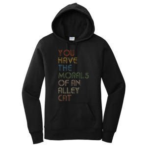 You Have The Morals Of An Alley Cat Funny Debate Quote Women's Pullover Hoodie