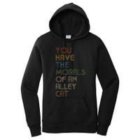 You Have The Morals Of An Alley Cat Funny Debate Quote Women's Pullover Hoodie