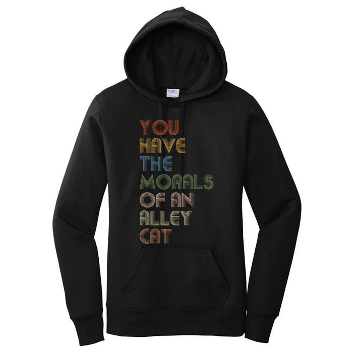 You Have The Morals Of An Alley Cat Funny Debate Quote Women's Pullover Hoodie