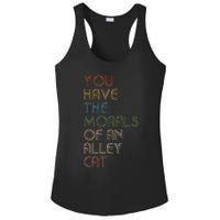 You Have The Morals Of An Alley Cat Funny Debate Quote Ladies PosiCharge Competitor Racerback Tank