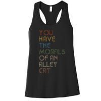 You Have The Morals Of An Alley Cat Funny Debate Quote Women's Racerback Tank