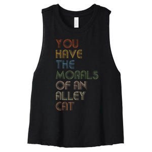 You Have The Morals Of An Alley Cat Funny Debate Quote Women's Racerback Cropped Tank