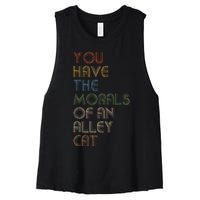 You Have The Morals Of An Alley Cat Funny Debate Quote Women's Racerback Cropped Tank