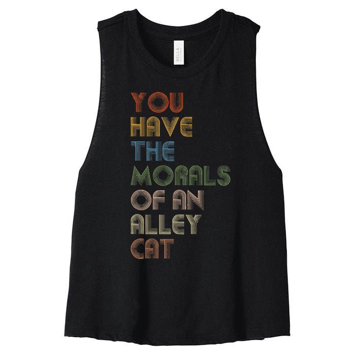 You Have The Morals Of An Alley Cat Funny Debate Quote Women's Racerback Cropped Tank