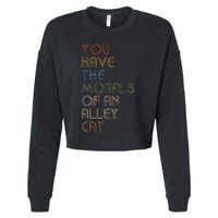 You Have The Morals Of An Alley Cat Funny Debate Quote Cropped Pullover Crew