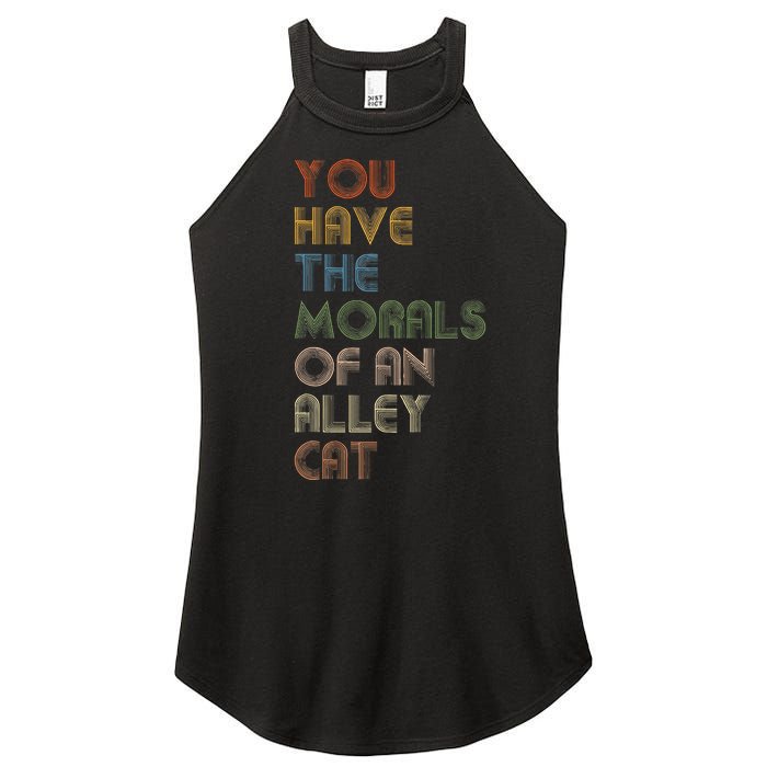 You Have The Morals Of An Alley Cat Funny Debate Quote Women's Perfect Tri Rocker Tank