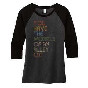 You Have The Morals Of An Alley Cat Funny Debate Quote Women's Tri-Blend 3/4-Sleeve Raglan Shirt