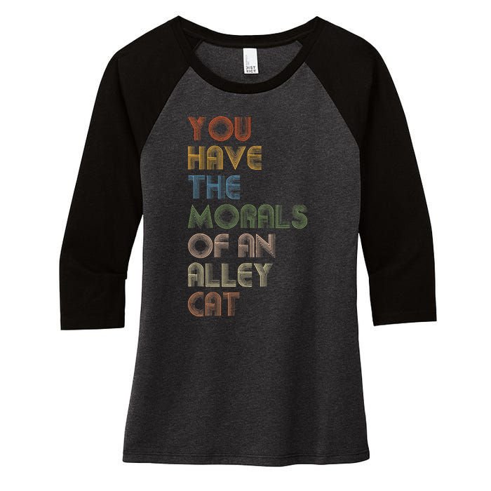 You Have The Morals Of An Alley Cat Funny Debate Quote Women's Tri-Blend 3/4-Sleeve Raglan Shirt