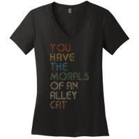 You Have The Morals Of An Alley Cat Funny Debate Quote Women's V-Neck T-Shirt