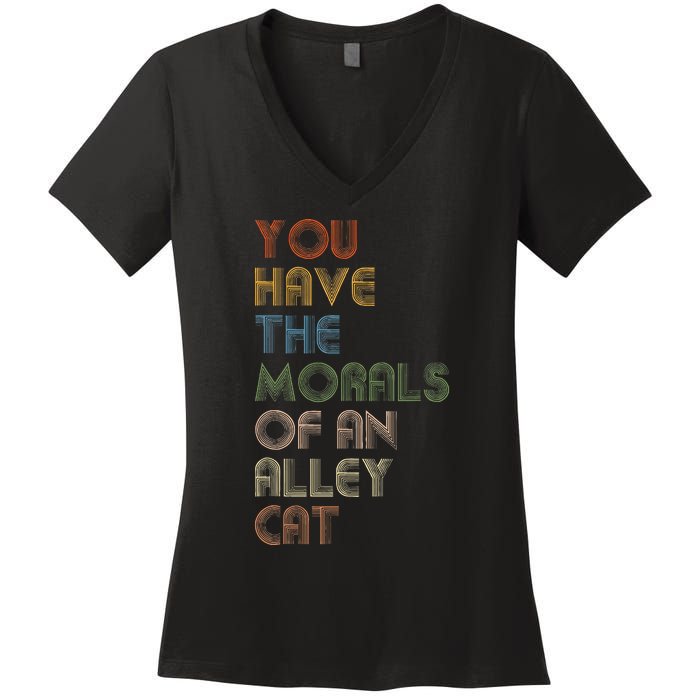 You Have The Morals Of An Alley Cat Funny Debate Quote Women's V-Neck T-Shirt