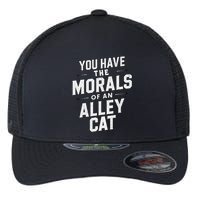 You Have The Morals Of An Alley Cat Funny Debate Saying Flexfit Unipanel Trucker Cap