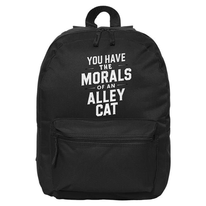 You Have The Morals Of An Alley Cat Funny Debate Saying 16 in Basic Backpack