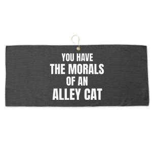 You Have The Morals Of An Alley Cat Large Microfiber Waffle Golf Towel