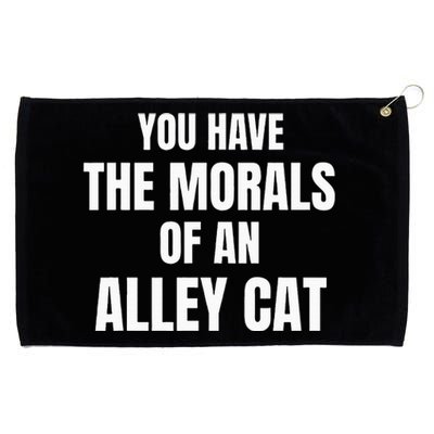 You Have The Morals Of An Alley Cat Grommeted Golf Towel