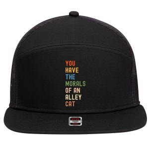 You Have The Morals Of An Alley Cat Debate Quote 7 Panel Mesh Trucker Snapback Hat