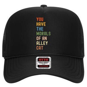 You Have The Morals Of An Alley Cat Debate Quote High Crown Mesh Back Trucker Hat