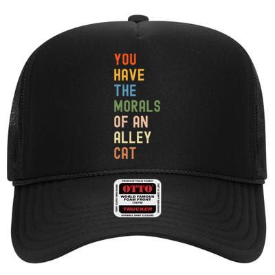 You Have The Morals Of An Alley Cat Debate Quote High Crown Mesh Back Trucker Hat