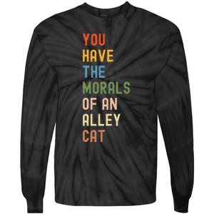 You Have The Morals Of An Alley Cat Debate Quote Tie-Dye Long Sleeve Shirt